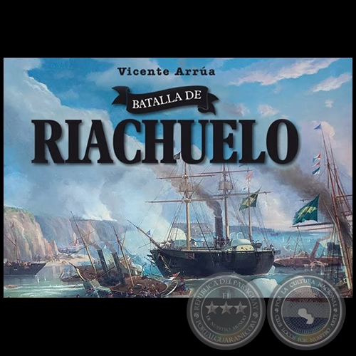 BATALLA DE RIACHUELO - Autor: VICENTE ARRUA ÁVALOS - Año 2021